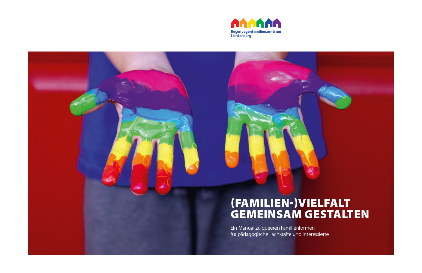 Titel (Familien-)Vielfalt gemeinsam gestalten. Ein Manual zu queeren Familienformen für pädagogische Fachkräfte und Interessierte