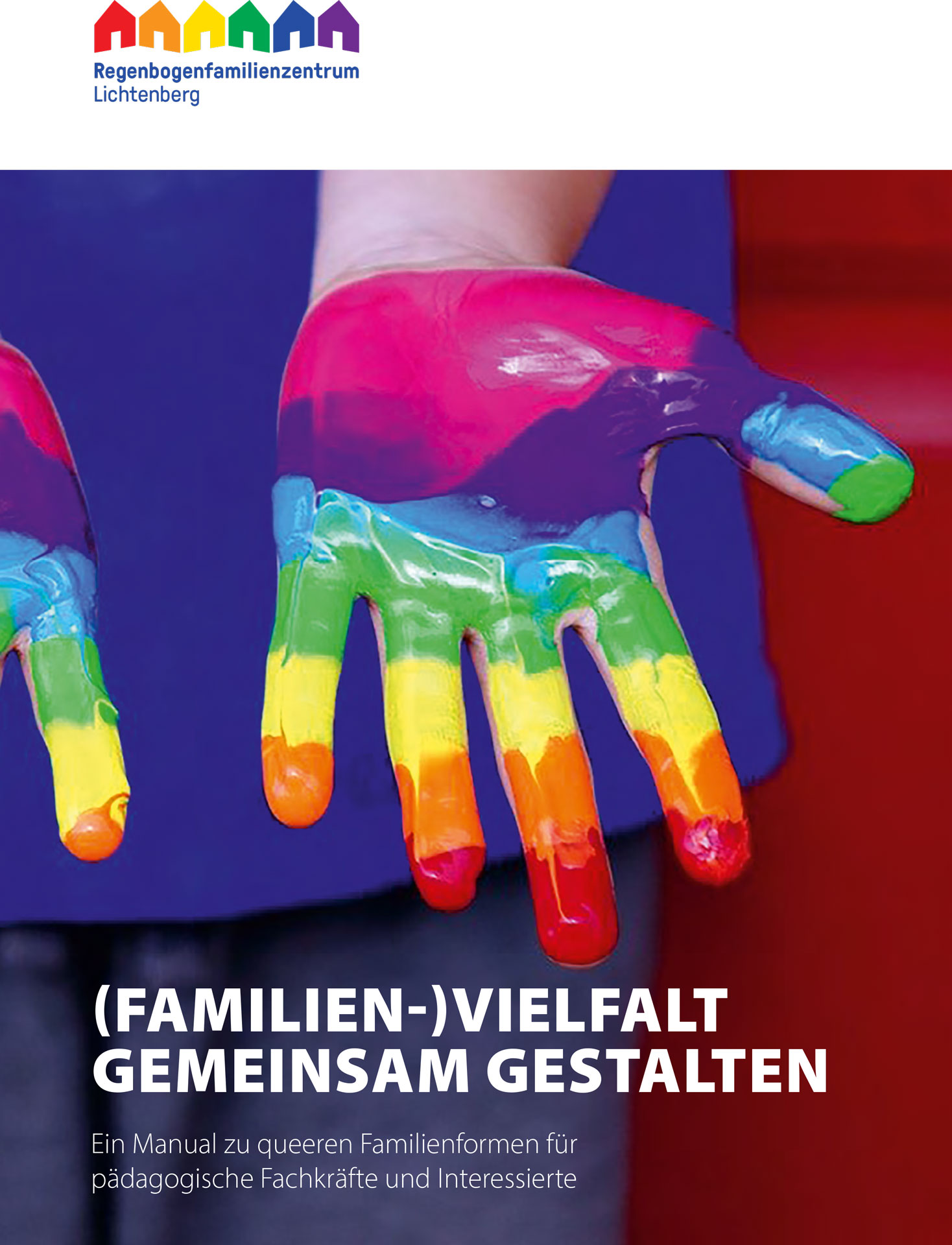 Titel (Familien-)Vielfalt gemeinsam gestalten. Ein Manual zu queeren Familienformen für pädagogische Fachkräfte und Interessierte